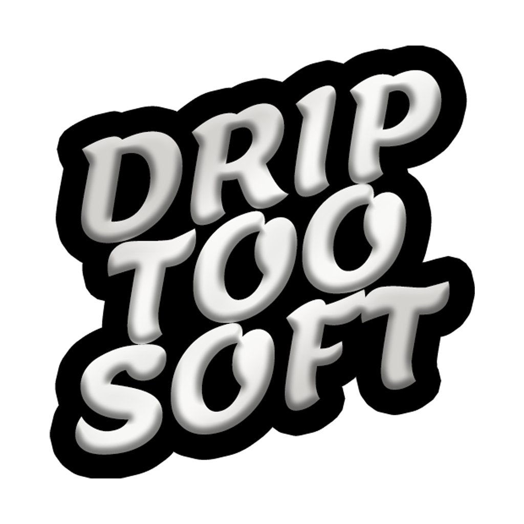 DripTooSoft