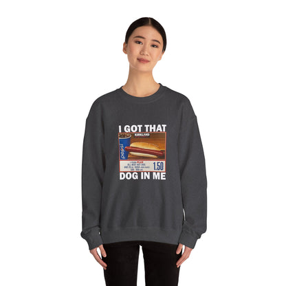 DripTooSoft: I Got That Dog in Me Sweatshirt