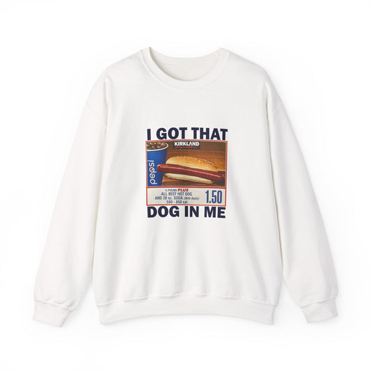 DripTooSoft: I Got That Dog in Me Sweatshirt