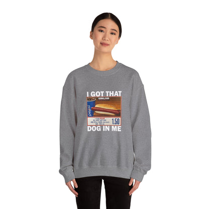 DripTooSoft: I Got That Dog in Me Sweatshirt